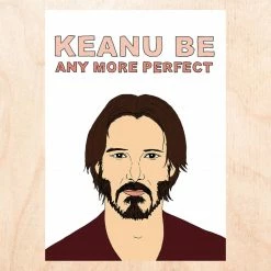 Fine Ass Lines $10 Or Less Keanu Be Any More Perfect Greeting Card