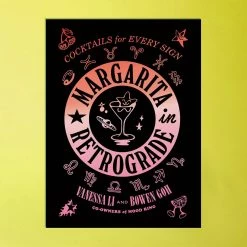 Abrams Margarita In Retrograde: Cocktails For Every Sign