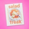 Abrams $50 OR LESS Salad Freak: Recipes To Feed A Healthy Obsession