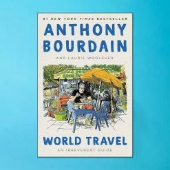 Harper Collins World Travel: An Irreverent Guide By Anthony Bourdain